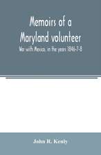 Memoirs of a Maryland volunteer. War with Mexico, in the years 1846-7-8