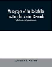 Monographs of the Rockefeller Institure for Medical Research; Typhoid carriers and typhoid immunity