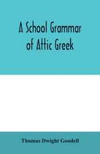 A school grammar of Attic Greek