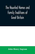 The haunted homes and family traditions of Great Britain