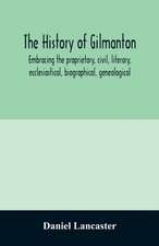 The history of Gilmanton, embracing the proprietary, civil, literary, ecclesiastical, biographical, genealogical, and miscellaneous history, from the first settlement to the present time; including what is now Gilford, to the time it was disannexed