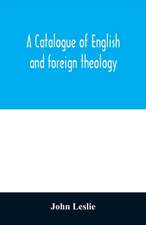 A Catalogue of English and foreign theology