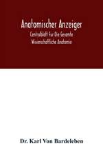 Anatomischer Anzeiger; Centralblatt Fur Die Gesamte Wissenschaftliche Anatomie. Amtliches organ der Anatomischen Gesellschaft. 49.Band