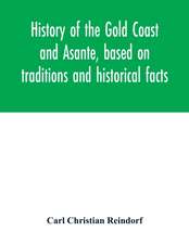 History of the Gold Coast and Asante, based on traditions and historical facts