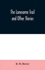 The Lonesome Trail and Other Stories