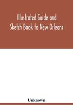 Illustrated Guide and Sketch Book to New Orleans