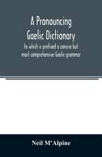 A pronouncing Gaelic dictionary