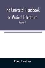 The Universal handbook of musical literature. Practical and complete guide to all musical publications (Volume IV)