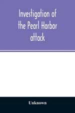 Investigation of the Pearl Harbor attack. Report of the Joint Committee on the Investigation of the Pearl Harbor attack, Congress of the United States, pursuant of S. Con. Res. 27, 79th Congress, a concurrent resolution to investigate the attack on Pearl