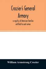 Crozier's general armory; a registry of American families entitled to coat armor