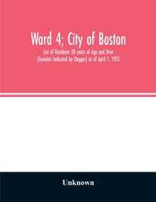 Ward 4; City of Boston; List of Residents 20 years of Age and Over (Females Indicated by Dagger) as of April 1, 1925