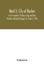 Ward 5; City of Boston; List of residents; 20 Years of Age and Over (Females Indicted by Dagger) As of April 1, 1925