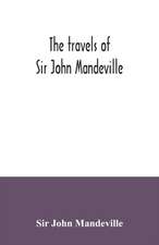 The travels of Sir John Mandeville