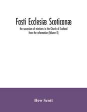 Fasti ecclesiæ scoticanæ; the succession of ministers in the Church of Scotland from the reformation (Volume II)