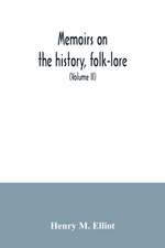 Memoirs on the history, folk-lore, and distribution of the races of the North Western Provinces of India; being an amplified edition of the original supplemental glossary of Indian terms (Volume II)