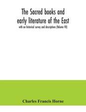 The sacred books and early literature of the East; with an historical survey and descriptions (Volume VII)