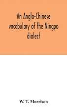 An Anglo-Chinese vocabulary of the Ningpo dialect