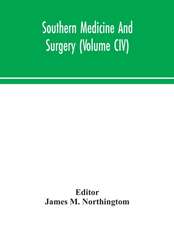 Southern medicine and surgery (Volume CIV)