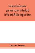 Continental-Germanic personal names in England in Old and Middle English times