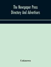 The Newspaper press directory and advertisers' guide Containing Particular of Every Newspaper, Magazine, Review and Periodical