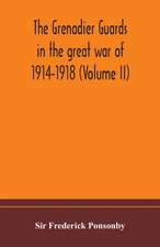 The Grenadier guards in the great war of 1914-1918 (Volume II)