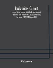 Book-prices current; a record of the prices at which books have been sold at auction from October 1907, to July 1908 Being the season 1907-1908 (Volume XXII)