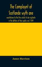 The Complaynt of Scotlande wyth ane exortatione to the thre estaits to be vigilante in the deffens of their public veil. 1549. With an appendix of contemporary English tracts, viz. The just declaration of Henry VIII (1542), The exhortacion of James Harrys