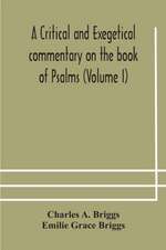 A critical and exegetical commentary on the book of Psalms (Volume I)