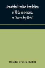 Annotated English translation of Urdu roz-marra, or 