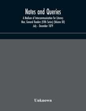 Notes and queries; A Medium of Intercommunication for Literary Men, General Readers (Fifth Series) (Volume XII) July - December 1879