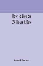 How to live on 24 hours a day