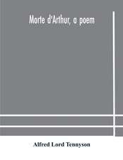 Morte d'Arthur, a poem