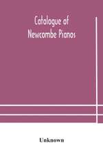 Catalogue of Newcombe pianos