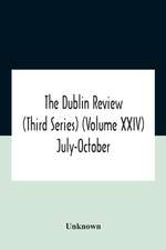 The Dublin Review (Third Series) (Volume Xxiv) July-October