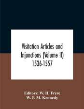 Visitation Articles And Injunctions (Volume Ii) 1536-1557