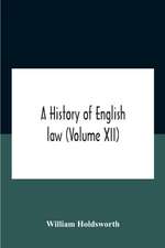 A History Of English Law (Volume Xii)