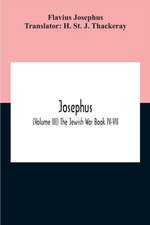 Josephus; (Volume Iii) The Jewish War Book Iv-Vii