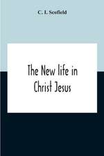 The New Life In Christ Jesus