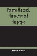 Panama, The Canal, The Country And The People