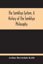 The Samkhya System, A History Of The Samkhya Philosophy