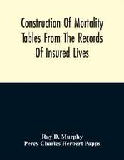 Construction Of Mortality Tables From The Records Of Insured Lives