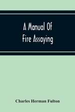 A Manual Of Fire Assaying