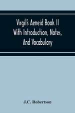 Virgil'S Aeneid Book II With Introduction, Notes, And Vocabulary