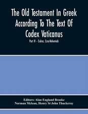 The Old Testament In Greek According To The Text Of Codex Vaticanus, Supplemented From Other Uncial Manuscripts, With A Critical Apparatus Containing The Variants Of The Chief Ancient Authorities For The Text Of The Septuagintvolume Ii - The Later Histori