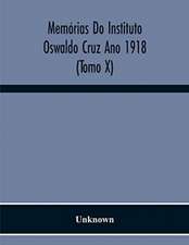 Memórias Do Instituto Oswaldo Cruz Ano 1918 (Tomo X)