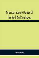 American Square Dances Of The West And Southwest