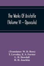 The Works Of Aristotle (Volume Vi - Opuscula)