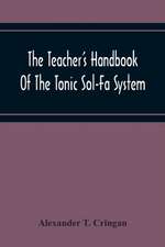 The Teacher'S Handbook Of The Tonic Sol-Fa System