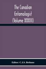 The Canadian Entomologist (Volume Xxxiii)