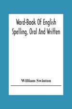 Word-Book Of English Spelling, Oral And Written